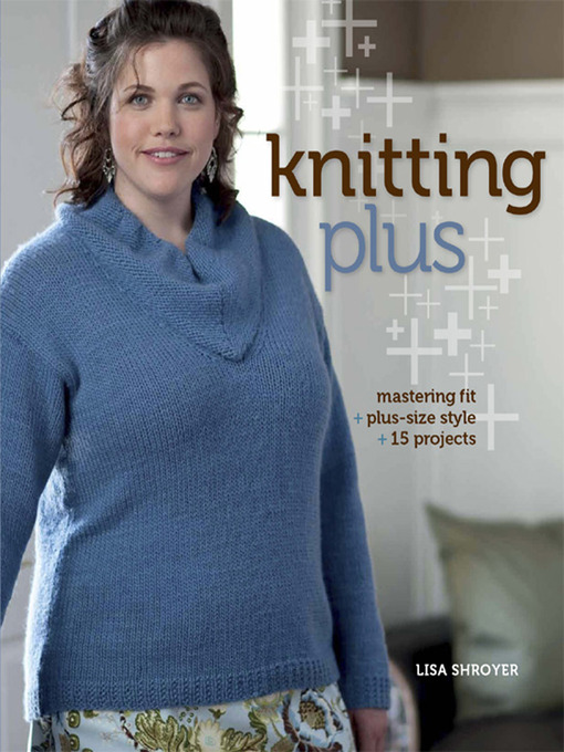Title details for Knitting Plus by Lisa Shroyer - Available